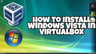 How to Install Windows Vista in VirtualBox VM