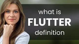 Flutter — FLUTTER definition