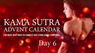 KAMA SUTRA CHRISTMAS ADVENT CALENDAR - DAY 6 - STRIP TEASE