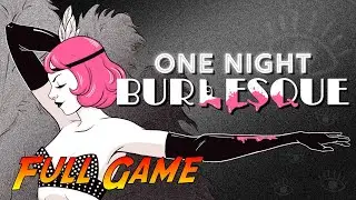 One Night: Burlesque | Complete Gameplay Walkthrough - Full Game | No Commentary