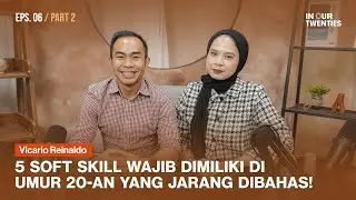 5 Skill Wajib Yang Gak Banyak Orang Tau di Umur 20-an ft. Vicario Reinaldo (PART 2)