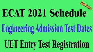 ECAT 2021 Dates & All details for Combined Entry Test for Engineering Universities & UET Admission