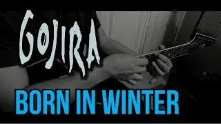 Gojira - Born in Winter  (Cover) HD