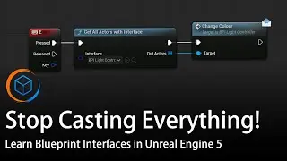 Stop Casting Everything! Learn Blueprint Interfaces in Unreal Engine 5