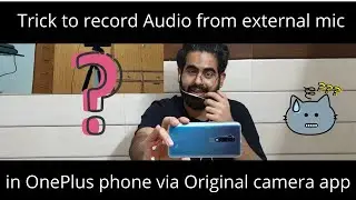 Record audio via External mic in Oneplus original camera app [ENGLISH]