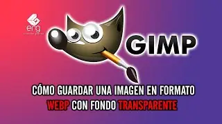 🥇Cómo guardar una imagen formato WebP desde GIMP con Fondo Transparente [RAPIDO]