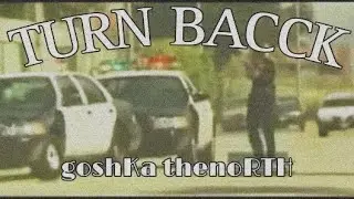 goshKa thenoRTH - turn bacck