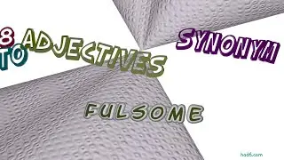 fulsome - 8 adjectives which mean fulsome (sentence examples)