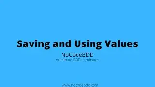 Saving and passing values in NoCodeBDD while automating Behavior Driven Development (BDD) scenarios