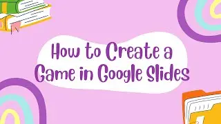 How to Create a Game in Google Slides