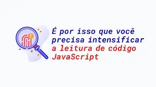 JavaScript puro: É por isso que você precisa intensificar a leitura de código
