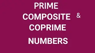 Prime, Composite and Coprime numbers