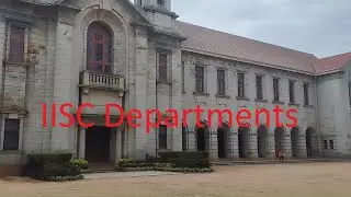 A quick view of the departments at Indian Institute of Science, Bangalore.
