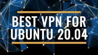 Best VPN for Ubuntu 20.04 Review 2025 – Secure & Linux-Ready