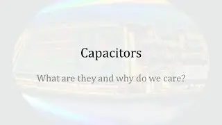 20. Introduction to Capacitors