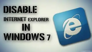 How To Disable Internet Explorer in Windows 7  Easily