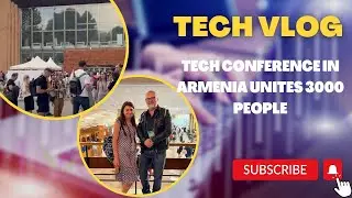 This is huge! Tech event in Armenia hosts 3000 people!