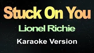 Stuck On You - Lionel Richie (Karaoke Version)