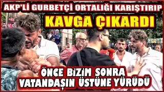 AKP'Lİ GURBETÇİ ORTALIĞI KARIŞTIRIP KAVGA ÇIKARDI, VATANDAŞIN ÜSTÜNE YÜRDÜ / SOKAK RÖPORTAJI