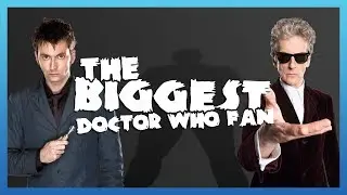 The BIGGEST Doctor Who Fan?