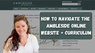 AMBLESIDE ONLINE || How to Use the Website & Curriculum || Charlotte Mason Homeschool Curriculum