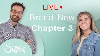 Sizzix: NEW Chapter 3 Launch with designers Jess & Josh