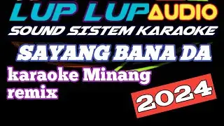 SAYANG BANA DA KARAOKE REMIX MINANG AUDIO JERNIH