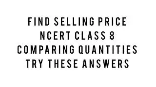 NCERT Class 8-Comparing Quantities | Find Selling Price |Solutions of Try These Questions(pg no 123)