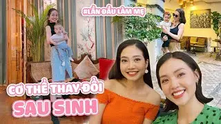 // LẦN ĐẦU LÀM MẸ // NHỮNG THAY ĐỔI CỦA CƠ THỂ SAU KHI SINH