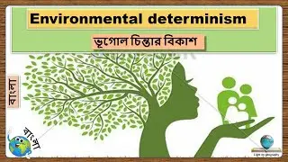 Environmental Determinism in Geography || Geographical Thought || Bengali
