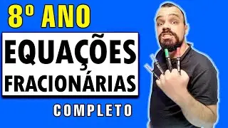 💥 8 ANO | Resolvendo equações fracionárias: passo a passo