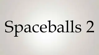 How to Pronounce ''Spaceballs 2''