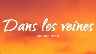 Kore, Leslie, Franglish - Dans les veines (Paroles/Lyrics)