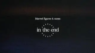 Blurred Figures & susan - in the end [Album]