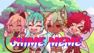 Chime Meme || Gacha Club ❦