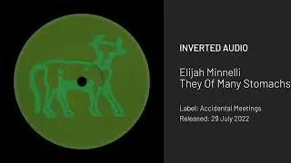 Elijah Minnelli - They Of Many Stomachs (Accidental Meetings)