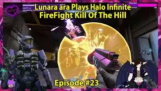Lunara ara Plays Halo Infinite Firefight King Of The Hill Episode - 23