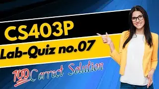 cs403p Lab quiz#7 || cs403p Quiz#7 100% correct solution ||2023