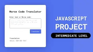 CREATE A Morse Code Translator | Intermediate Javascript Project 