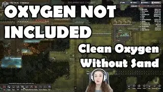 How to Clean Contaminated Oxygen Without Sand!! - Oxygen Not Included - Alpha Release