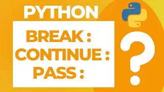 Scenarios with Break, Continue and Pass in Python