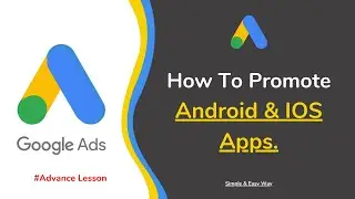🔥How To Promote Android App || Promote App On Google Ads || Google Ads App Campaign.