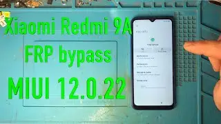 Xiaomi Redmi 9A FRP Bypass MIUI 12.0.22