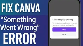 Fix Canva “Something Went Wrong” Error | Network Problem Solved (Android/iOS)