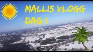 Mallis Vlogg Dag 1