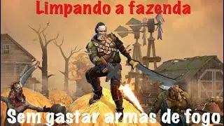 Limpando A Fazenda Sem Gastar Armas De Fogo!!-Last Day On Earth