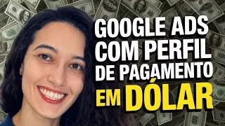 Como É SIMPLES Criar Conta no Google Ads Com Perfil De Pagamento Em Dólar