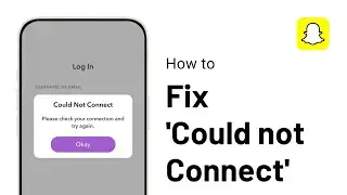 How to Fix Snapchat 'Could not Connect' Problem