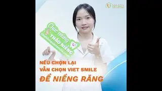 Cười đẹp không khó -  Chỉ cần niềng răng tại VIET SMILE thôi
