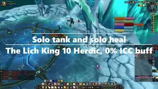 Warmane Lordaeron - Solo tank and solo heal The Lich King 10 Heroic, 0% ICC buff (Holy Paladin POV)